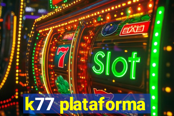 k77 plataforma